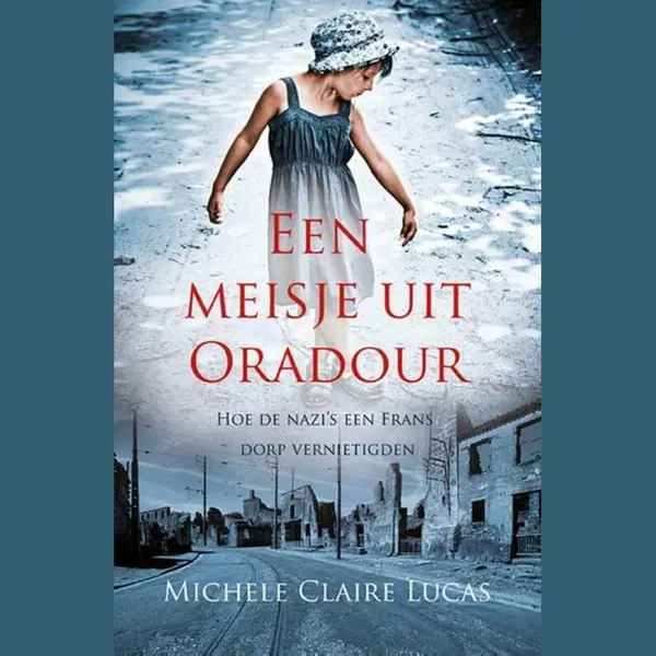 Michele Claire Lucas Een Meisje Uit Oradour thumbnail