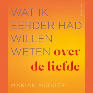 Wat Ik Eerder Had Willen Weten Over De Liefde