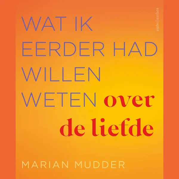 Wat Ik Eerder Had Willen Weten Over De Liefde thumbnail