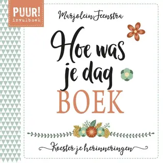 Marjolein Feenstra Puur! Hoe Was Je Dag-boek