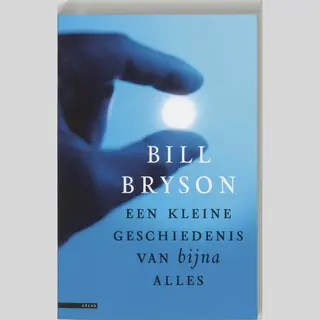 Bill Bryson Een Kleine Geschiedenis Van Bijna Alles