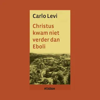 Carlo Levi Christus Kwam Niet Verder Dan Eboli
