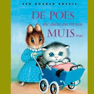 Gouden Boekjes - De Poes Die Dacht Dat Hij Een Muis Was