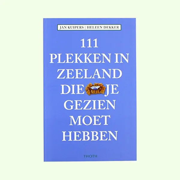 111 Plekken In Zeeland Die Je Gezien Moet Hebben thumbnail