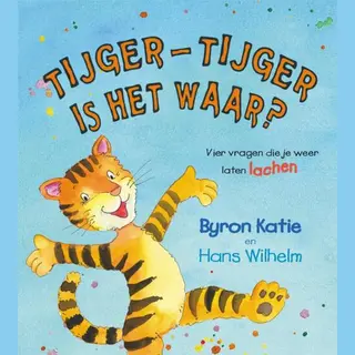 Byron Katie Tijger-Tijger Is Het Waar?
