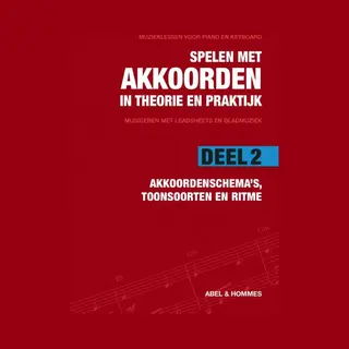Spelen Met Akkoorden In Theorie En Praktijk 2 - Akkoordenschema's, Toonsoorten En Ritme