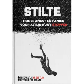 Stilte, Hoe Je Angst En Paniek Voor Altijd Kunt Stoppen