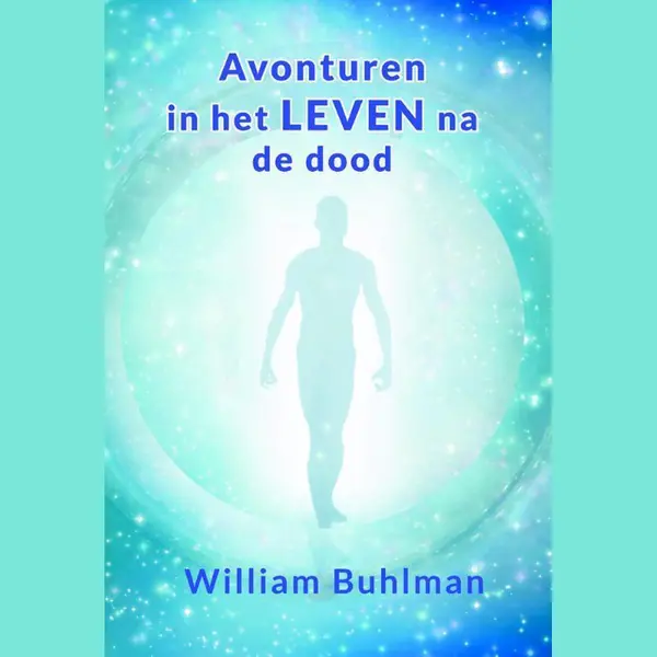 William Buhlman Avonturen In Het Leven Na De Dood thumbnail
