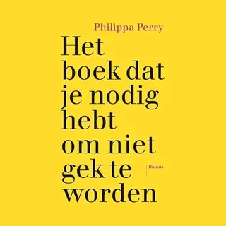 Het Boek Dat Je Nodig Hebt Om Niet Gek Te Worden