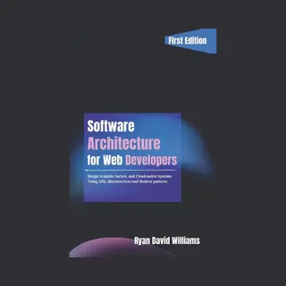 The Modern Developer- Software Architecture For Web Developers