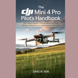 The Dji Mini 4 Pro Pilot's Handbook