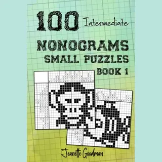 Independently Published 100 Intermediate Nonograms - Small Puzzles - Book 1