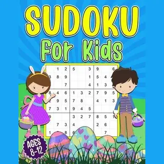 Independently Published Sudoku For Kids 8-12 , Easter Sudoku Book For Kids - 200 Sudoku Puzzles 9x9 Grids With Solutions - Gift For Boys And Girls (Age 8-9-10-11-12 Years