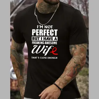 Heren T-shirt Met Tekst – “I’m Not Perfect But I Have An Awesome Wife” – Zwart – Comfort Fit Maat M