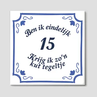 Spreuktegels - Cadeau 15 Jaar - Verjaardagstegel - Kut Tegeltje - Matte Afwerking - Delfts Blauw - Brievenbus Cadeau - Gratis Ophangsysteem - 15 X 15