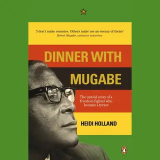 Penguin Books Ltd Dinner With Mugabe , The Untold Story Of A Freedom Fighter Who Became A Tyrant