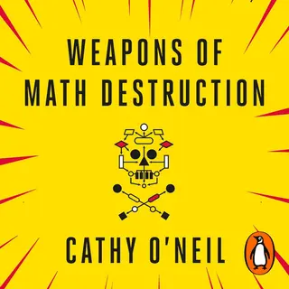 Weapons Of Math Destruction