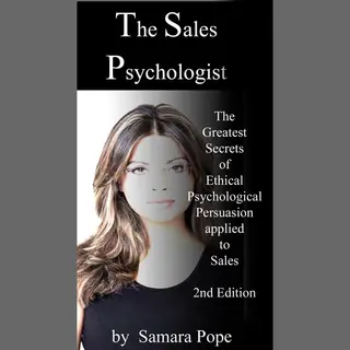 The Sales Psychologist, Mini Edition - The Greatest Secrets Of Ethical Psychological Persuasion Applied To Sales