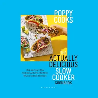 Actually Delicious- Poppy Cooks, The Actually Delicious Slow Cooker Cookbook