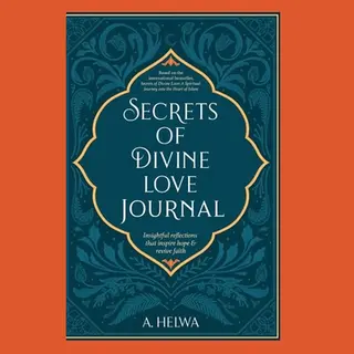 A. Helwa Secrets Of Divine Love Journal, Insightful Reflections That Inspire Hope And Revive Faith