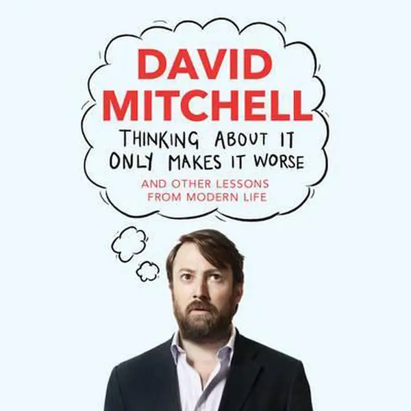 David Mitchell Thinking About It Only Makes It Worse thumbnail