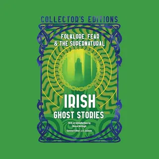 Flame Tree Publishing Irish Ghost Stories , Folklore, Fear & The Supernatural