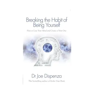 Joe Dispenza Breaking The Habit Of Being Yourself