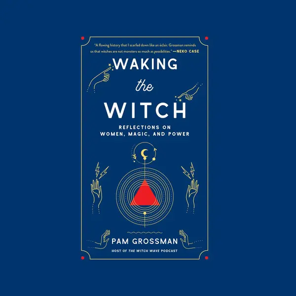 Waking The Witch, Reflections On Women, Magic, And Power thumbnail