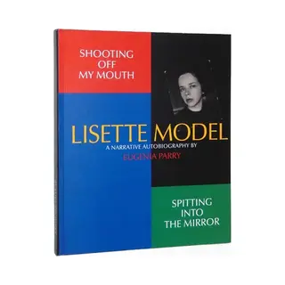 Shooting Off My Mouth. Spitting Into The Mirror. Lisette Model - A Narrative Autobiography