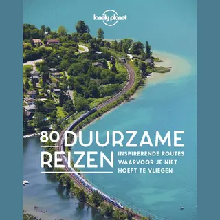 Lonely Planet - 80 Duurzame Reizen