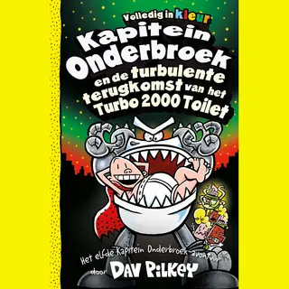 Dav Pilkey Kapitein Onderbroek En De Turbulente Terugkomst Van Het Turbo 2000 Toilet / Kapitein Onderbroek / 11