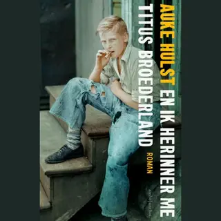 En Ik Herinner Me Titus Broederland