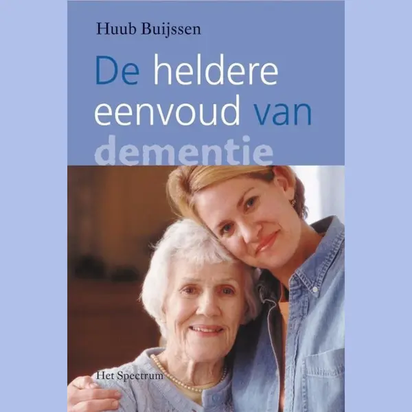 Huub Buijssen De Heldere Eenvoud Van Dementie thumbnail