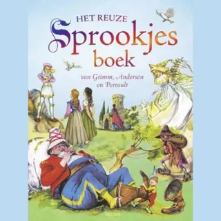 Jacob Grimm Het Reuze Sprookjesboek Van Grimm, Andersen En Perrault
