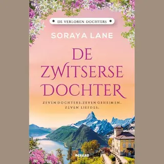 Soraya Lane De Zwitserse Dochter / De Verloren Dochters / 4