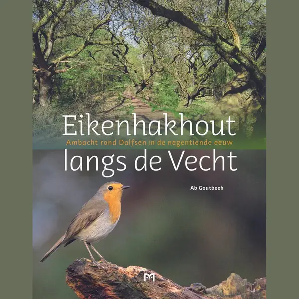Ab Goudbeek Eikenhakhout Langs De Vecht. Ambacht Rond Dalfsen In De Negentiende Eeuw thumbnail