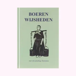 Ingrid Stork (Verzameld door) Boerenwijsheden