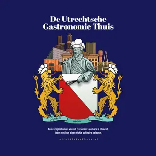De Utrechtsche Gastronomie Thuis - Receptenbundel Van 40 Horecazaken Uit Utrecht