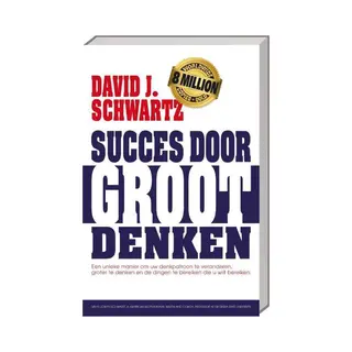 David J. Schwartz Succes Door Groot Denken