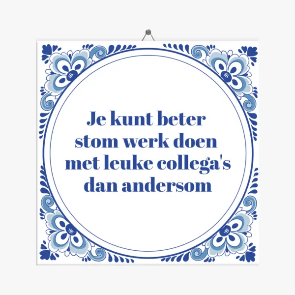 Tegeltje Spreuk Collega, Je Kunt Beter Stom Werk Doen Met Leuke Collega's Dan Andersom + Plakhanger thumbnail