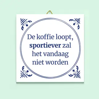 Ditverzinjeniet.nl Tegeltje De Koffie Loopt Van Ditverzinjeniet
