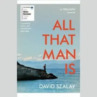 Isbn All That Man is : Shortlisted for the Man Booker Prize 2016 book General novel English 448 pages