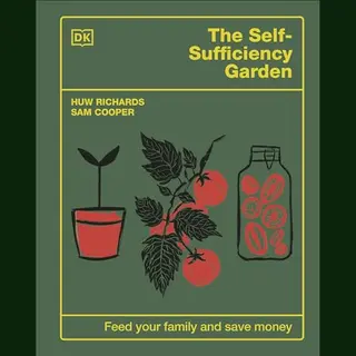 Dorling Kindersley Ltd. The Self-Sufficiency Garden