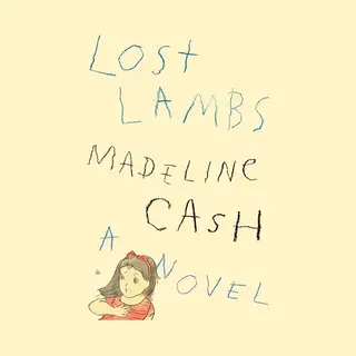 Madeline Cash Lost Lambs, A Novel