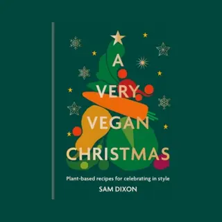 Octopus Publishing Group A Very Vegan Christmas , Plant-based Recipes For Celebrating In Style