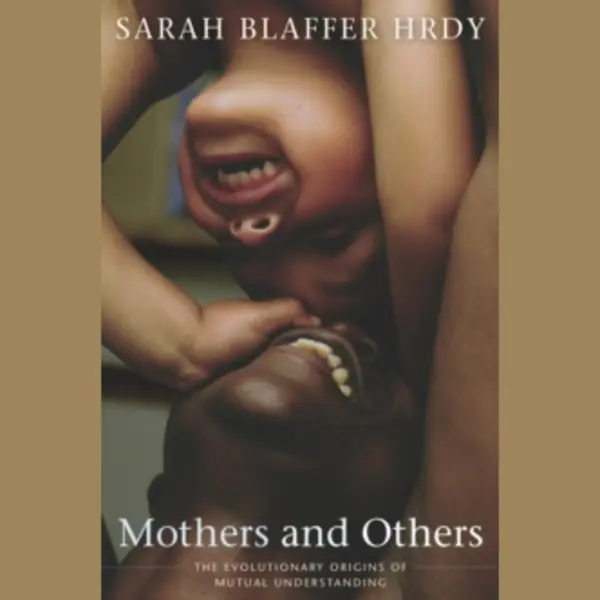 Harvard University Press Mothers And Others , The Evolutionary Origins Of Mutual Understanding thumbnail