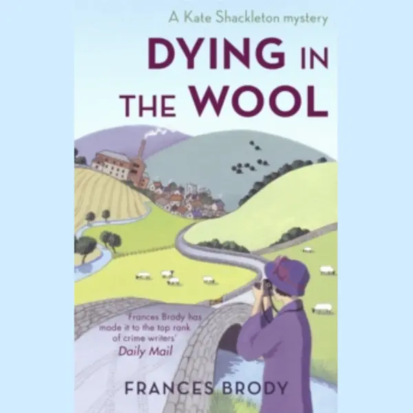 Little, Brown Book Group Dying In The Wool , Book 1 In The Kate Shackleton Mysteries thumbnail