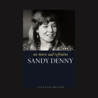 Omnibus Press No More Sad Refrains, The Life And Times Of Sandy Denny