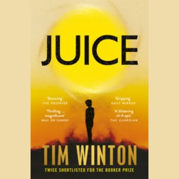 Pan Macmillan Juice , A Page-turning Epic About Survival And Resilience From The Twice Booker-shortlisted Author thumbnail