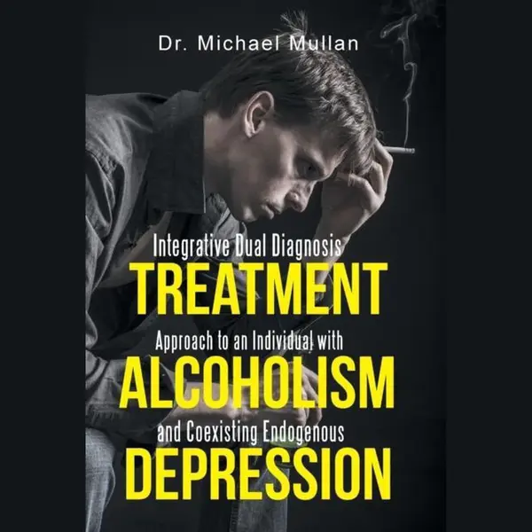 Integrative Dual Diagnosis Treatment Approach To An Individual With Alcoholism And Coexisting Endogenous Depression thumbnail